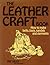 The Leather Craft Book. How to Make Belts, Bags, Sandals and Garments