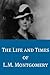 The Life and Times of L.M. Montgomery