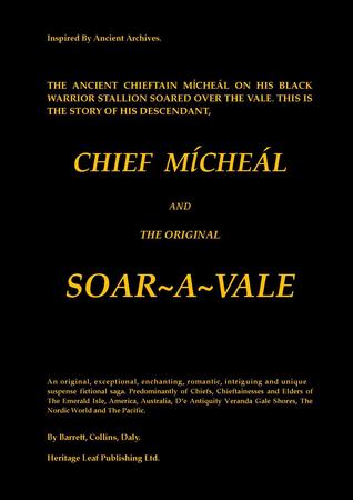 The Ancient Chieftain Mícheál on his Black Warrior Stallion soared over The Vale. This is the story of his descendant, Chief Mícheál and The Original Soar~A~Vale
