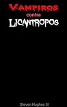 Vampiros contra licántropos by Steven Hughes