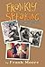 Frankly Speaking: A Collection of Essays, Writings and Rants
