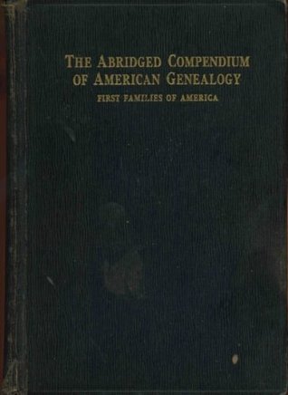 The Abridged Compendium of American Genealogy: First Families of America