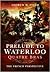 Prelude to Waterloo Quatre ...