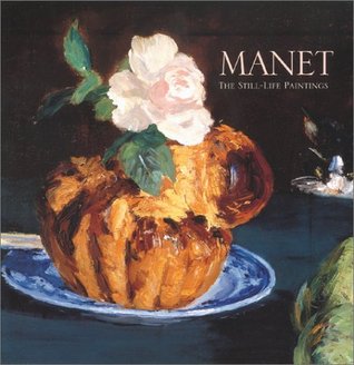 Manet: The Still Life Paintings (Hardcover)