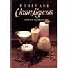 Homemade cream liqueurs Homemade cream liqueurs