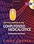 Getting Started in the Computerized Medical Office: Fundamentals and Practice, Spiral bound Version