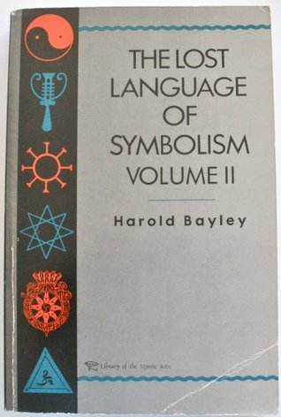 The Lost Language of Symbolism: An Inquiry into the Origin of Certain Letters, Words, Names, Fairy-Tales, Folklore, and Mythologies (Paperback)