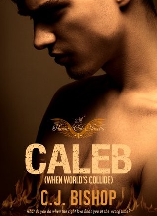 CALEB 1: When World's Collide (Phoenix Club, #4)
