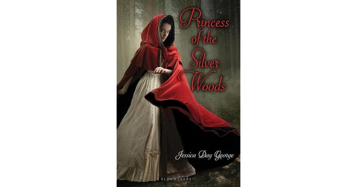 Princess Of The Silver Woods By Jessica Day George Princess Of The Silver Woods By Jessica Day George