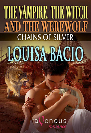 Chains of Silver (The Vampire, The Witch and The Werewolf, #2)
