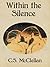 Within the Silence by C.S. McClellan
