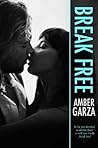 Break Free by Amber Garza Break Free by Amber Garza