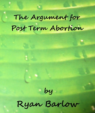 The Argument for Post Term Abortion