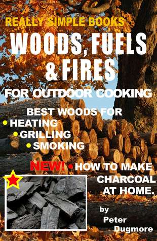 WOODS, FUELS & FIRES FOR OUTDOOR COOKING