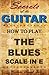 How to Play the Blues Scale...