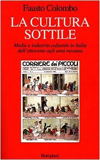 La cultura sottile: Media e industria culturale in Italia dall'Ottocento agli anni Novanta (Paperback)