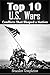 Top 10 U.S. Wars: Conflicts That Shaped a Nation