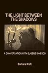 Light Between the Shadows: A Conversation with Eugene Ionesco