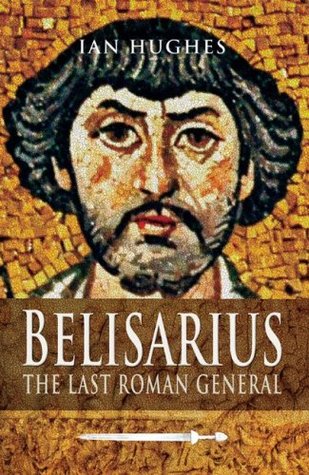 Belisarius: The Last Roman General (Hardcover)