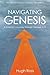 Navigating Genesis: A Scientist's Journey through Genesis 1–11