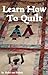 Learn How To Quilt: Preserving The Quilting Tradition