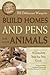 101 Different Ways to Build Homes and Pens for Your Animals: A Complete Step-by-Step Guide (Back to Basics Building)