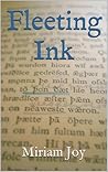 Fleeting Ink by Miriam Joy