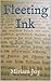 Fleeting Ink by Miriam Joy