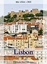 Lisbon 2011 (99¢ Cities) - Travel guide & Portuguese phrasebook, history of Lisbon, travel tips, and more