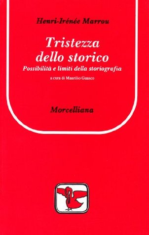 Tristezza dello storico: Possibilità e limiti della storiografia (Paperback)