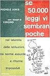 Se 50.000 leggi vi sembran poche: Nel labirinto delle istituzioni, tra norme assurde e riforme impossibili