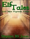 Elf Tales, and Other Psychotic Events