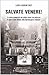 Salvate Venere!: La storia sconosciuta dei soldati alleati che salvarono le opere d'arte italiane nella seconda guerra mondiale