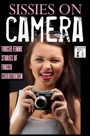 Sissies on Camera: Forced Femme Stories of Forced Exhibitionism