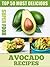 Top 50 Most Delicious Avocado Recipes (Superfood Recipes Book 3)
