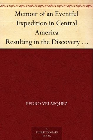 Memoir of an Eventful Expedition in Central America Resulting in the Discovery of the Idolatrous City of Iximaya, in an Unexplored Region; and the ... ... L. Stevens, Esq., and Other Travellers. (Kindle Edition)
