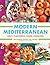 Modern Mediterranean: Easy,...
