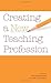 Creating a New Teaching Profession (Urban Institute Press)