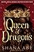 Queen of Dragons by Shana Abe