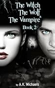 The Witch, the Wolf and the Vampire, Book 2