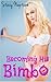 Becoming His Bimbo (3-Story...