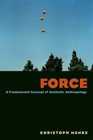 Force: A Fundamental Concept of Aesthetic Anthropology (Paperback)