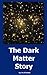 The Dark Matter Story