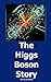 The Higgs Boson Story
