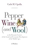 Book cover for Pepper, Wine (and Wool): As the Dynamic Factors of the Social and Economic Development of the Middle Ages