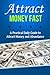 Attract Money Fast: A Practical Daily Guide to Attract Money and Abundance (law of attraction, manifesting money, manifest money, attract wealth, manifest wealth, wealth and abundance,)