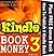 How To Publish Your Kindle Book And Make It Sell (Kindle Book Money #3) (Make Money with Kindle Books - How to Write & Sell Fiction & Nonfiction eBooks on Amazon: Writing, Marketing & Selling Series)