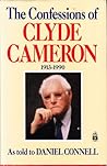 The confessions of Clyde Cameron, 1913-1990, as told to Daniel Connell