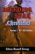 Bleeding Star Chronicles #7- Kill Switch