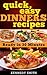 Quick and Easy Dinner Recipes Dinner Ideas - Ready in 30 Minutes by Kennedy Smith